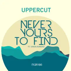 Never Yours To Find (feat. Simon Romano) - EP by Uppercut album reviews, ratings, credits