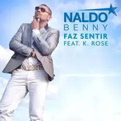 Faz Sentir (feat. K. Rose) - Single by Naldo Benny album reviews, ratings, credits