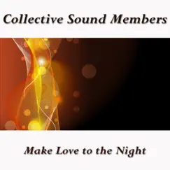 Make Love to the Night - Single by Collective Sound Members album reviews, ratings, credits