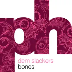 Bones - Single by Dem Slackers album reviews, ratings, credits