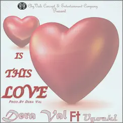 Is This Love (feat. Ugochi) - Single by Dera Val album reviews, ratings, credits