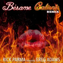 Besame Caliente (Remix) [feat. Greg Adams] - Single by Rick Parma album reviews, ratings, credits