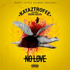 No Love (Remix) [feat. Young Dolph] - Single by Kataztrofee album reviews, ratings, credits