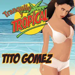 Tranquilo Y Tropical by Tito Gomez album reviews, ratings, credits