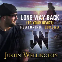 Long Way Back (To Your Heart) [feat. Jokema] - Single by Justin Wellington album reviews, ratings, credits