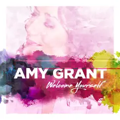Welcome Yourself - Single by Amy Grant album reviews, ratings, credits
