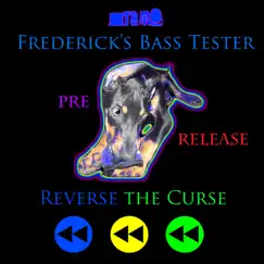Frederick's Bass Tester - Reverse the Curse, Part II (Pre-Release) by TandMProductionCo, TandMMusic & TandMTV album reviews, ratings, credits