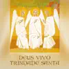 Deus Vivo Trindade Santa album lyrics, reviews, download