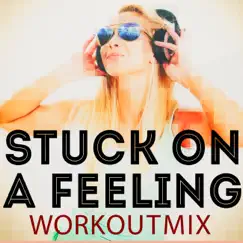 Stuck On a Feeling (feat. Zenith) [Workout Mix] Song Lyrics