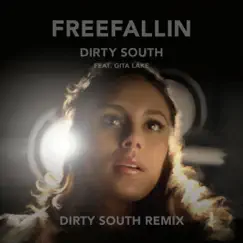 Freefallin (Dirty South Remix) [feat. Gita Lake] Song Lyrics
