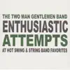 Enthusiastic Attempts at Hot Swing & String Band Favorites album lyrics, reviews, download