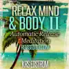 Relax Mind & Body II: Automatic Release Meditation (Revised Edition) - EP album lyrics, reviews, download