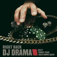 Right Back (feat. Jeezy, Young Thug & Rich Homie Quan) - Single by DJ Drama album reviews, ratings, credits