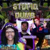 Stupid Dumb (feat. Bran Tha Don & SupaSortahuman) - Single album lyrics, reviews, download