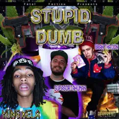 Stupid Dumb (feat. Bran Tha Don & SupaSortahuman) - Single by Yung Xela album reviews, ratings, credits