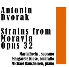 Antonin Dvorak: Strains from Moravia Opus 32: 12 Duets for Soprano and Contralto with Pianoforte by Marta Fuchs, Margarete Klose & Michael Raucheisen album reviews, ratings, credits