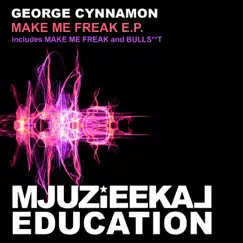 Make Me Freak - Single by George Cynnamon album reviews, ratings, credits