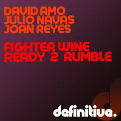 Fighter Wine / Ready 2 Rumble - Single by David Amo, Julio Navas & Joan Reyes album reviews, ratings, credits