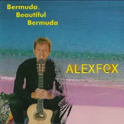 Bermuda Beautiful Bermuda - EP by Alex Fox album reviews, ratings, credits