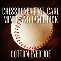 Cotton Eyed Joe (feat. Carl Miner & Jamie Dick) - Single by Chessboxer album reviews, ratings, credits