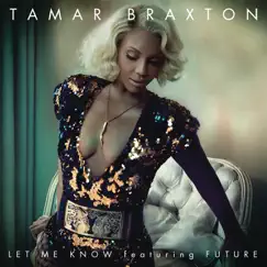 Let Me Know (feat. Future) - Single by Tamar Braxton album reviews, ratings, credits