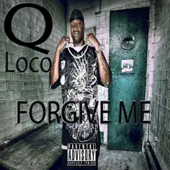 Forgive Me (feat. Bomb Agent & Nate Nice) - Single by Q Loco album reviews, ratings, credits