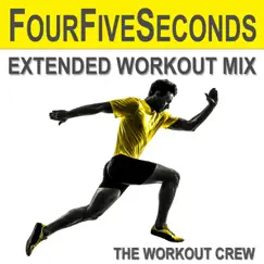 Fourfiveseconds (Extended Workout Mix) - Single by The Workout Crew album reviews, ratings, credits
