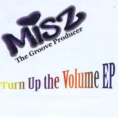 Turn Up the Volume - EP by Misz the Groove Producer album reviews, ratings, credits