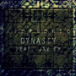 Dynasty (feat. Jay Em) - Single by Aplphonic album reviews, ratings, credits