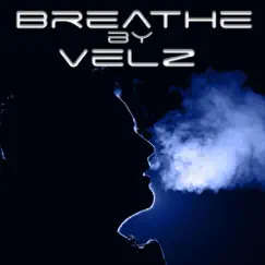 Breathe - Single by Velz album reviews, ratings, credits