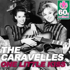 One Little Kiss (Remastered) - Single by The Caravelles album reviews, ratings, credits
