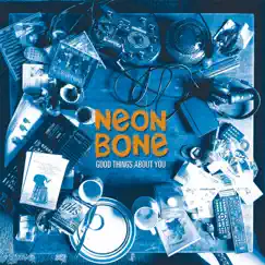 Good Things About You by Neon Bone album reviews, ratings, credits