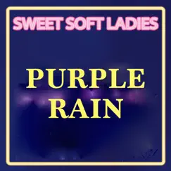 Purple Rain (Coolest Hits Version) - Single by Sweet Soft Ladies album reviews, ratings, credits