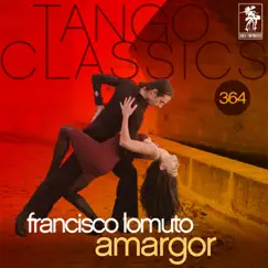 Tango Classics 364: Amargor (Historical Recordings) by Francisco Lomuto album reviews, ratings, credits