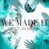 We Made It (feat. Lisa Banton) - Single album lyrics, reviews, download
