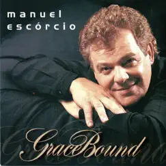 Grace Bound by Manuel Escórcio album reviews, ratings, credits