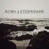 Rumo à Eternidade - EP album lyrics, reviews, download