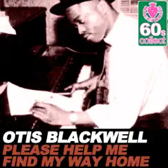 Please Help Me Find My Way Home (Remastered) - Single by Otis Blackwell album reviews, ratings, credits