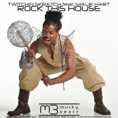 Rock This House (Remixes) [feat. Malik Hart] - EP by Twitchin Skratch album reviews, ratings, credits