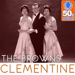Clementine (Remastered) - Single by The Browns album reviews, ratings, credits