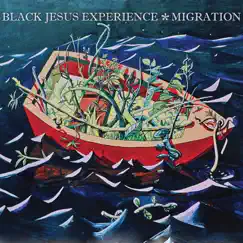 Migration by Black Jesus Experience album reviews, ratings, credits