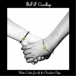 B.F.F. Goodbye - Single by Mista Cookie Jar & The Chocolate Chips album reviews, ratings, credits