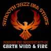 Smooth Jazz All Stars Perform the Greatest Hits of Earth Wind and Fire album lyrics, reviews, download