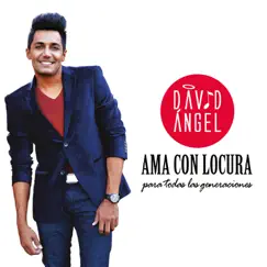 Ama Con Locura - Single by David Angel album reviews, ratings, credits