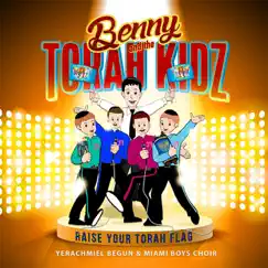 Benny & the Torah Kidz: Raise Your Torah Flag by Yerachmiel Begun & The Miami Boys Choir album reviews, ratings, credits