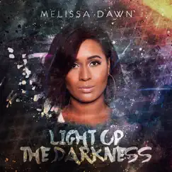 Light up the Darkness - Single by Melissa Dawn album reviews, ratings, credits