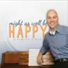 Might as Well Be Happy album lyrics, reviews, download