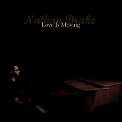 Love Is Moving - EP by Nathan Drake album reviews, ratings, credits