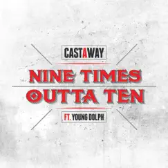 Nine Times Outta Ten (feat. Young Dolph) - Single by Castaway album reviews, ratings, credits