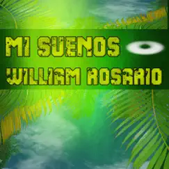 Mi Suenos - Single by William Rosario album reviews, ratings, credits